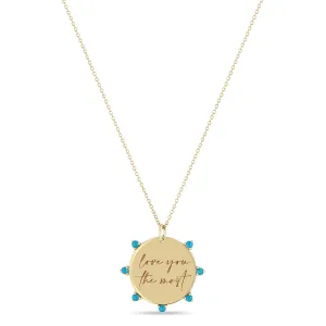 14k Medium love you the most Disc with Prong Turquoise Necklace